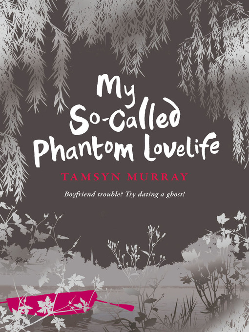 Title details for My So-Called Phantom Love Life by Tamsyn Murray - Available